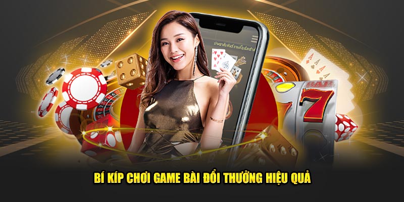 Bi-Kip-Choi-Game-Bai-Doi-Thuong-Hieu-Qua