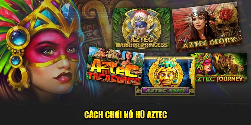 Cach-choi-No-Hu-Aztec