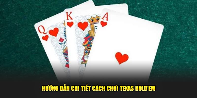 Huong-Dan-Chi-Tiet-Cach-Choi-Texas-Hold’em