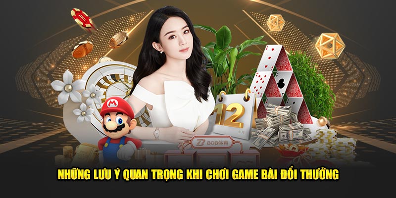 Nhung-Luu-Y-Quan-Trong-Khi-Choi-Game-Bai-Doi-Thuong