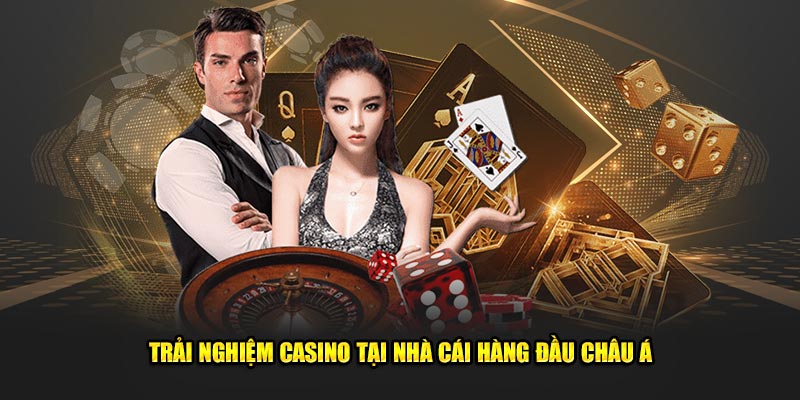 Trai-Nghiem-Casino-Tai-Nha-Cai-Hang-Dau-Chau-A