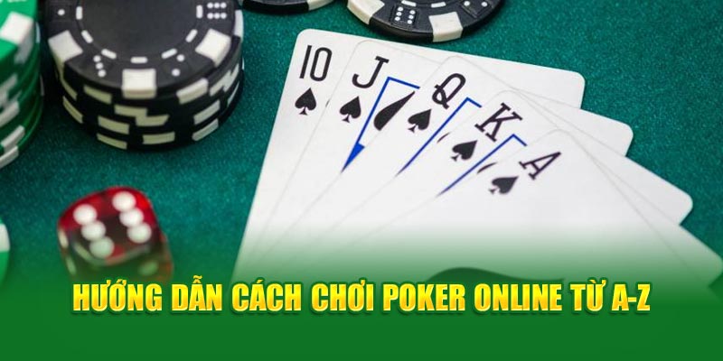 huong-dan-cach-choi-poker-online-tu-a-z