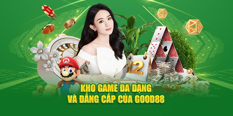 kho-game-da-dang-va-dang-cap-cua-good88