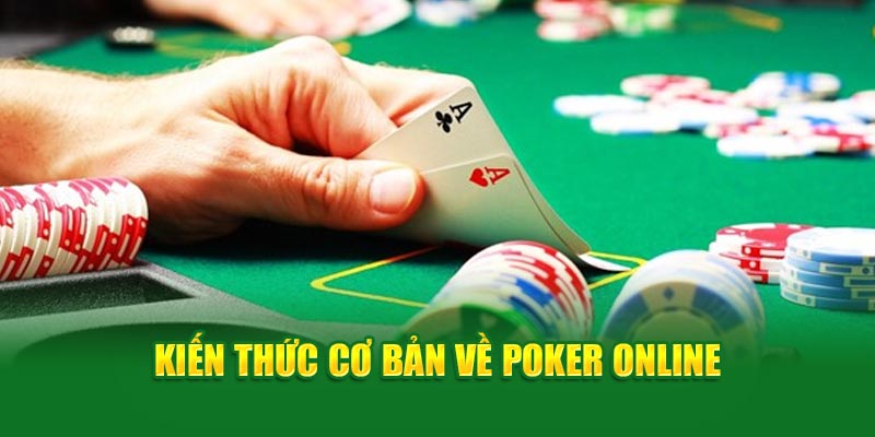 kien-thuc-co-ban-ve-poker-online